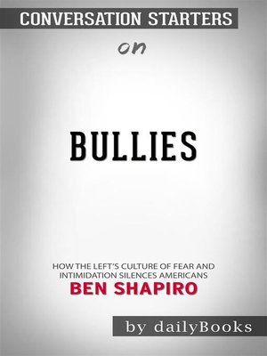 cover image of Bullies--How the Left's Culture of Fear and Intimidation Silences Americans by Ben Shapiro | Conversation Starters